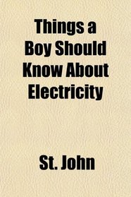 Things a Boy Should Know About Electricity