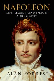 Napoleon: Life, Legacy, and Image: A Biography
