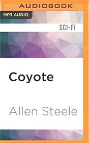 Coyote: A Novel of Interstellar Exploration (Coyote Trilogy)