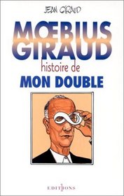 Moebius-Giraud, histoire de mon double (French Edition)