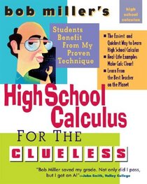 Bob Miller's High School Calc for the Clueless - Honors and AP Calculus AB & BC (Bob Miller's Clueless)