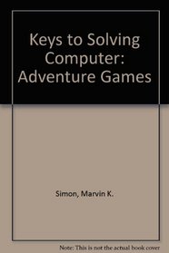 Keys to Solving Computer: Adventure Games
