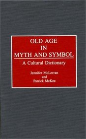 Old Age in Myth and Symbol
