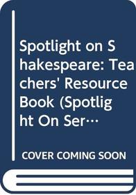 Spotlight on Shakespeare (Spotlight On Series)