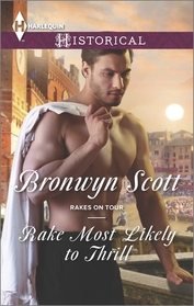 Rake Most Likely to Thrill (Rakes on Tour) (Harlequin Historical, No 1245)