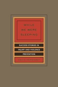 While We Were Sleeping: Success Stories in Injury and Violence Prevention