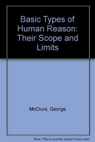 Basic Types of Human Reason: Their Scope and Limits