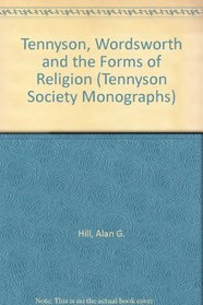 Tennyson, Wordsworth, and the 'Forms' of Religion (Tennyson Society Monographs)