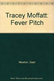 Tracey Moffatt: Fever Pitch