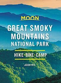 Moon Great Smoky Mountains National Park: Hike, Camp, Scenic Drives (Travel Guide)
