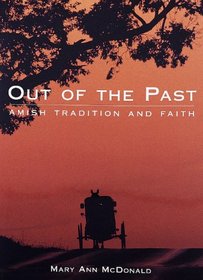 Out of the Past: Amish Traditon and Faith (Celebrating America)