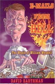 E-mails from Hell: The Wrath of William Wyndell