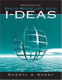 Solid Modeling with I-DEAS, Second Edition