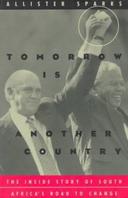 Tomorrow Is Another Country : The Inside Story of South Africa's Road to Change