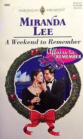 A Weekend to Remember (Affairs to Remember) (Harlequin Presents, No 1855)