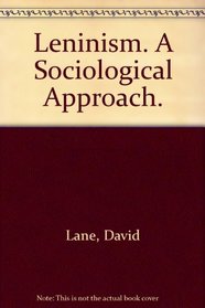Leninism: A Sociological Interpretation (Themes in the Social Sciences)