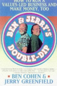 Ben & Jerry's Double-Dip: How to Run a Values-Led Business and Make Money, Too