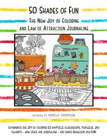 50 Shades of Fun: The New Joy of Coloring and Law of Attraction Journaling