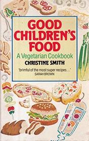 Good Children's Food: Vegetarian Cook Book for Children