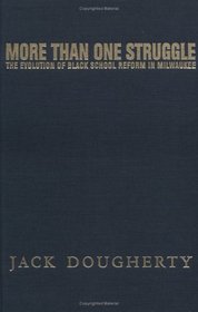 More Than One Struggle: The Evolution of Black School Reform in Milwaukee