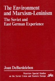 The Environment and Marxism-Leninism: The Soviet and East German Experience (Westview Special Studies on the Soviet Union and Eastern Europe)