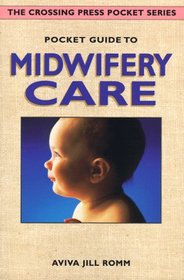 Pocket Guide to Midwifery Care (The Crossing Press Pocket Series)