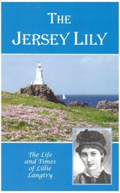 The Jersey Lily: Life and Times of Lillie Langtry