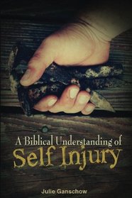 A Biblical Understanding of Self-Injury