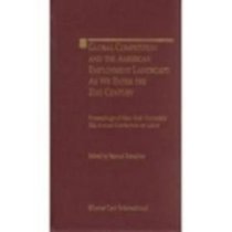 Global Competition and the American Landscape - as We Enter the 21st Century, New York University 52nd Conference on Labor (Proceedings of New York University Annual Conference Series)