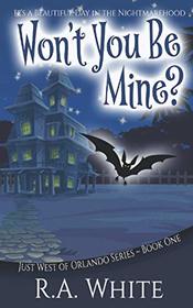 Won't You Be Mine?: It's a Beautiful Day in the Nightmarehood (Just West of Orlando, Bk 1)