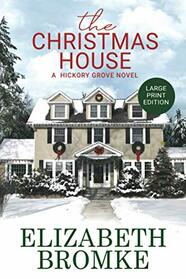 The Christmas House (Large Print): A Hickory Grove Novel (Large Print Editions of Hickory Grove)