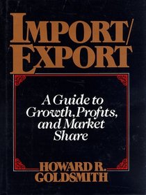Import/Export: Guide to Growth, Profits and Market Share
