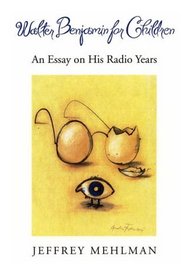 Walter Benjamin for Children : An Essay on his Radio Years