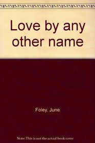 Love by Any Other Name