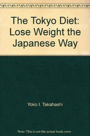 The Tokyo Diet: Lose Weight the Japanese Way