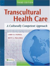 Transcultural Health Care: A Culturally Competent Approach (Transcultural Healthcare (Purnell))