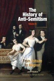 The History of Anti-Semitism: From Voltaire to Wagner (History of Anti-Semitism)
