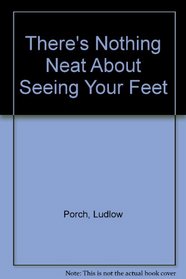 There's Nothing Neat About Seeing Your Feet