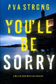 You?ll Be Sorry (A Megan York Suspense Thriller?Book One)