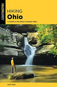 Hiking Ohio: A Guide To The State?s Greatest Hikes (State Hiking Guides Series)
