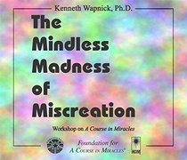 The Mindless Madness of Miscreaction