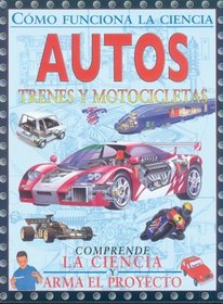 Autos, trenes y motocicletas (Spanish Edition) (Como Funciona La Ciencia/ How Science Works)