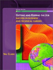 Getting and Keeping the Job: Success in Business and Technical Careers (2nd Edition)
