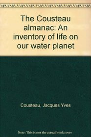 The Cousteau almanac: An inventory of life on our water planet