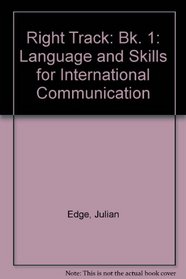Right Track: Bk. 1: Language and Skills for International Communication