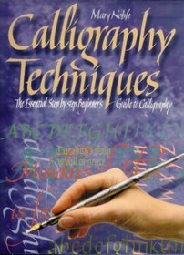 Calligraphy Techniques: The Essential Step-by-step Beginner's Guide to Calligraphy