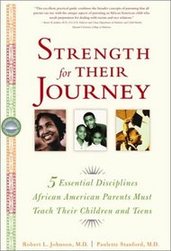 Strength for Their Journey : 5 Essential Disciplines African-American Parents Must Teach Their Children and Teens