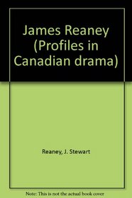 James Reaney (Profiles in Canadian drama)
