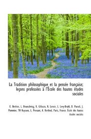 La Tradition philosophique et la pense franaise; leons professes  l'cole des hautes tudes soc (French Edition)