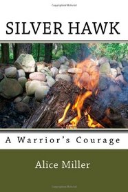 SILVER HAWK A Warrior's Courage (Volume 6)